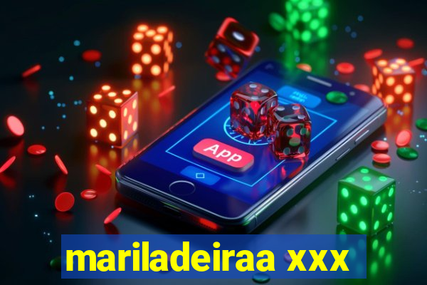 mariladeiraa xxx